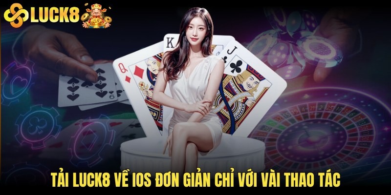 Tải LUCK8 về iOS đơn giản chỉ với vài thao tác