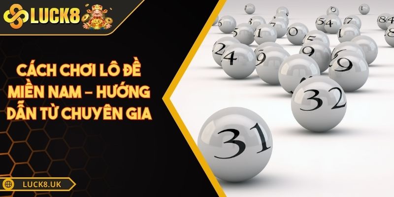 cách chơi lô đề miền Nam