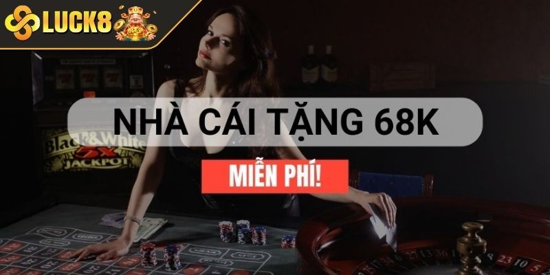 Nhà cái tặng tiền miễn phí là gì?