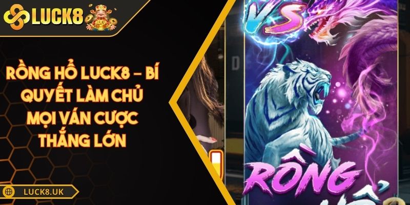 Rồng Hổ Luck8