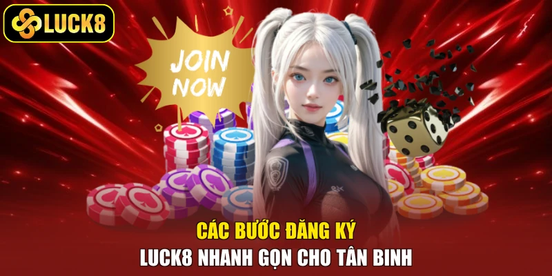 Các bước đăng ký Luck8 nhanh gọn cho tân binh