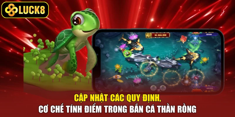 Cập nhật các quy định, cơ chế tính điểm trong bắn cá Thần Rồng