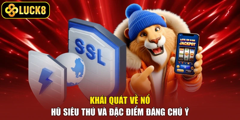 Khái quát về nổ hũ siêu thú và đặc điểm đáng chú ý